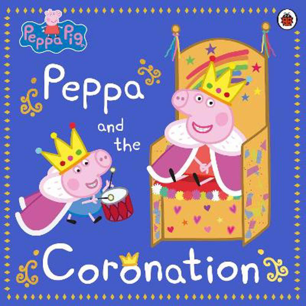 Peppa Pig: Peppa and the Coronation: Celebrate King Charles III royal coronation with Peppa! (Paperback)
